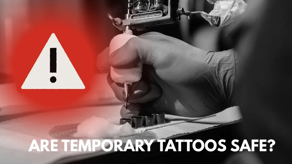 Are Temporary Tattoos Safe